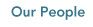 Our People